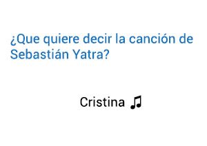 Significado de la canción Cristina Sebastián Yatra.