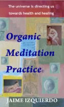 ORGANIC MEDITATION PRACTICE, Reclaiming our organic identity.