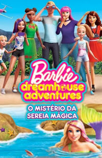 Barbie Dreamhouse Adventures: O Mistério da Sereia Mágica - HDRip Dublado