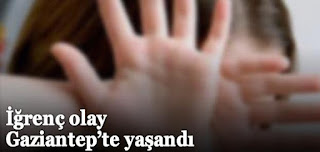 İğrenç olay Gaziantepte yaşandı