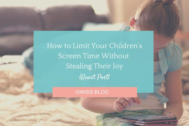 How to Limit Your Children’s Screen Time Without Stealing Their Joy ...