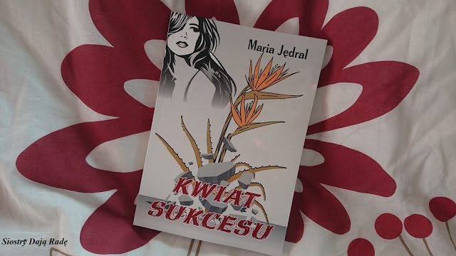 "Kwiat sukcesu"- Maria Jędral.