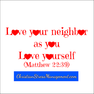 Love your neighbor as you love yourself Matthew 22:39