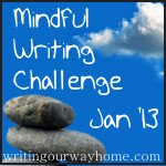 Mindful Writing Challenge January 2013