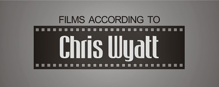 Films According to Chris Wyatt