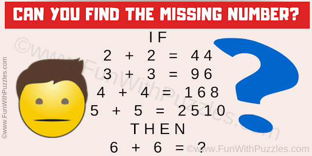 IF 2 + 2 = 44, 3 + 3 = 96, 4 + 4 = 168 and 5 + 5 = 2510 Then 6 + 6 = ?. Can you solve this Crack the Code Logic Math Puzzle?