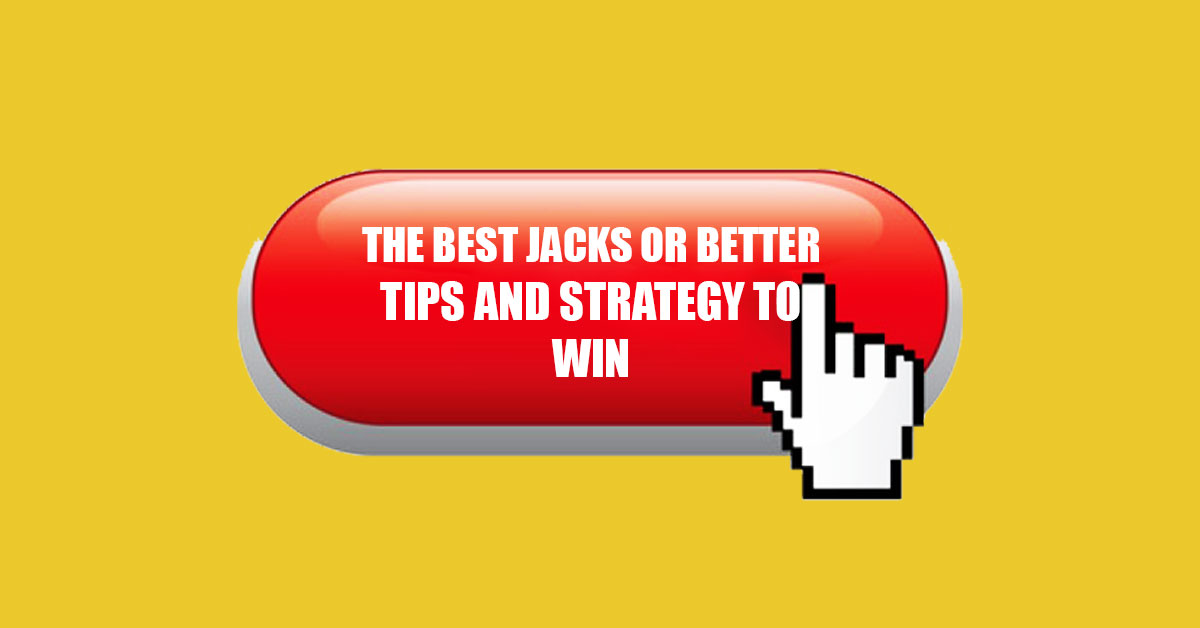 Global Online Gambling The Best Jacks Or Better Tips And Strategy To Win