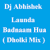 Dj Abhishek - Launda Badnaam Hua ( Dholki Mix )