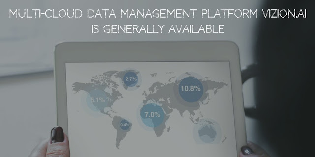Multi-cloud Data Management platform Vizion.ai is now Generally Available
