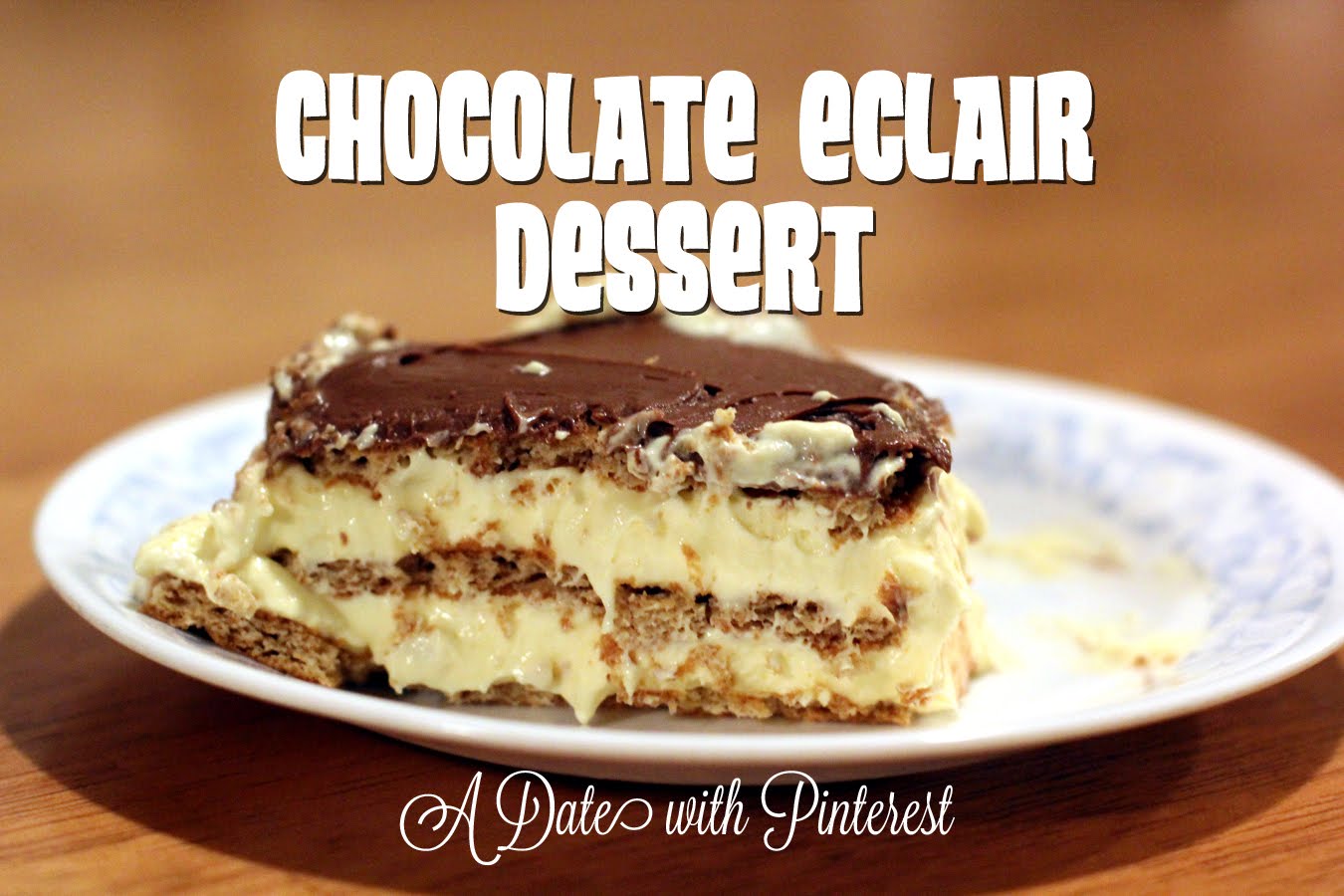 A Date with Pinterest Chocolate Eclair Dessert