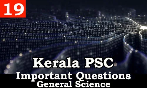Kerala PSC - Important and Expected General Science Questions - 19