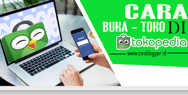 Tutorial Membuka Toko di Tokopedia Tutorial Membuka Toko di Tokopedia