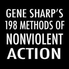 198 Methods of Nonviolent Action, by Gene Sharp