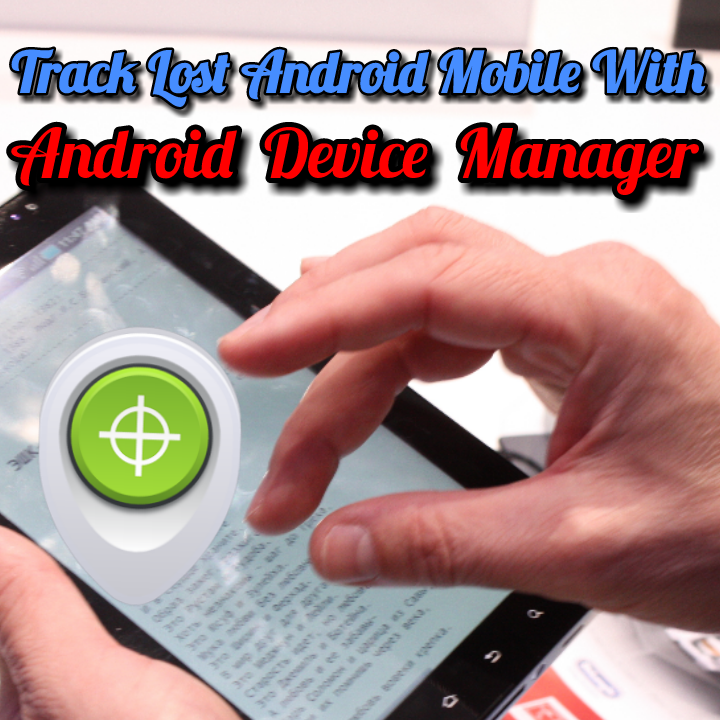 How To Find Lost Mobile Phone Using Android Device Manager in 2021