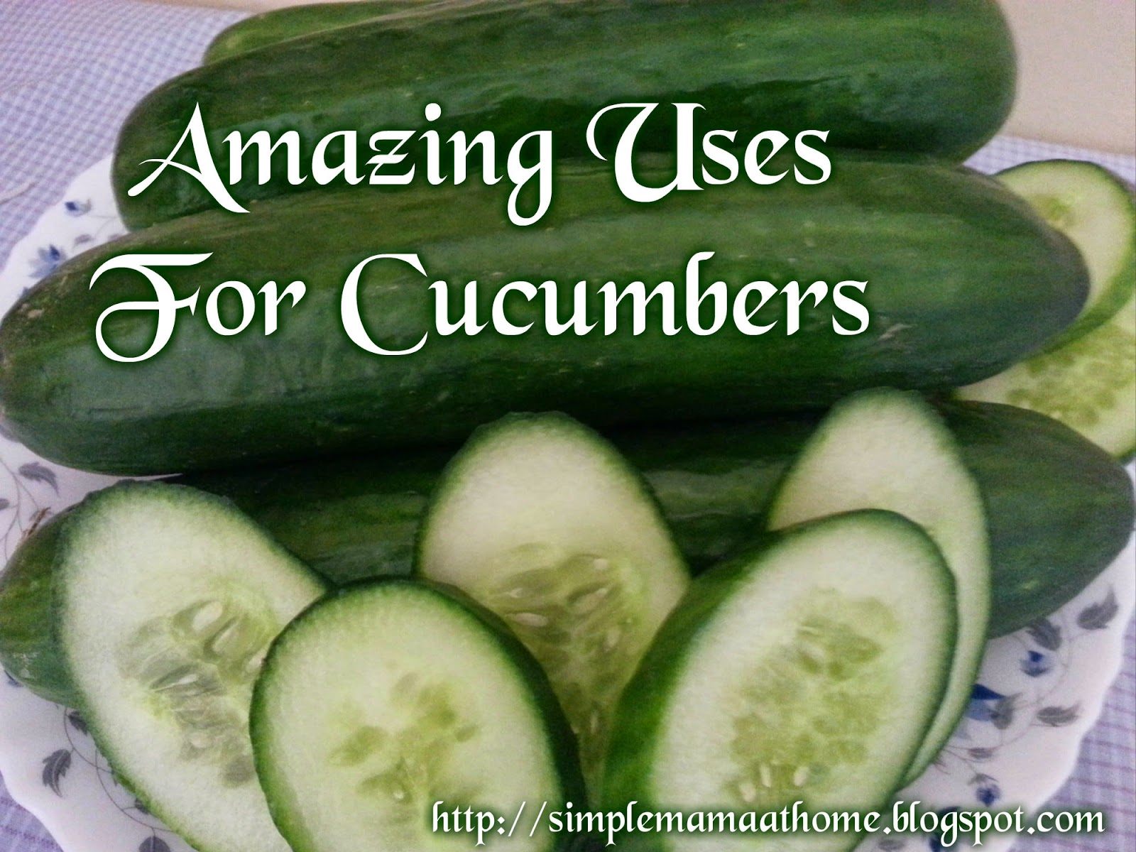 Amazing Uses For Cucumbers