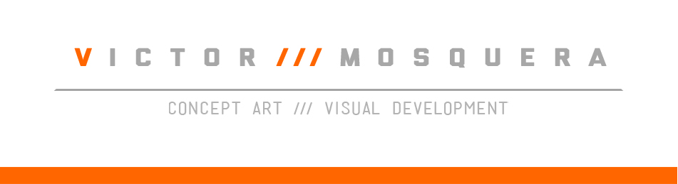 Victor Mosquera /// Concept Art & Visual Development