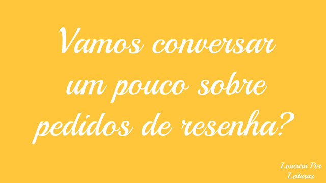 Um desabafo sobre pedidos de resenha