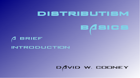 http://practicaldistributism.blogspot.com/2013/11/distributism-basics-brief-introduction.html