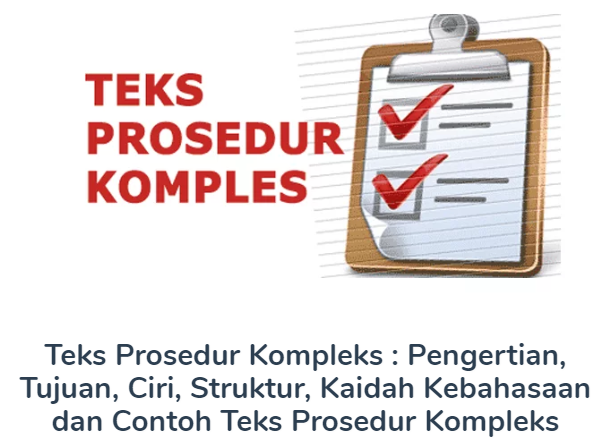Pengertian Teks Prosedur Kompleks Beserta Tujuan, Ciri, Struktur, Kaidah dan Contoh Pengertian Teks Prosedur Kompleks Beserta Tujuan, Ciri, Struktur, Kaidah dan Contoh