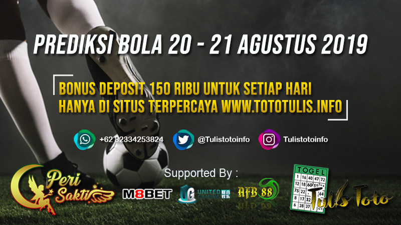 PREDIKSI BOLA TANGGAL 20 – 21 AGUSTUS 2019