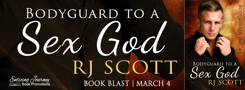 Book Blast Bodyguard To A Sex God Bodyguards Inc Series 1 By RJ Scott Book Blast Bodyguard To A Sex God Bodyguards Inc Series 1 By RJ Scott