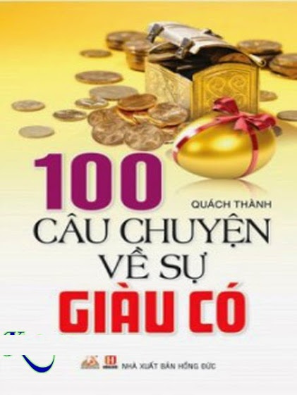 100 câu chuyện về sự giàu có 100 câu chuyện về sự giàu có