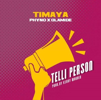 Timaya Telli Person ft. Phyno & Olamide MP3, Video & Lyrics Timaya Telli Person ft. Phyno & Olamide MP3, Video & Lyrics
