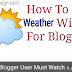 How To Add Responsive Weather Widget For Blogger Website