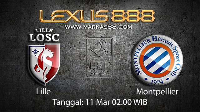 BOLA88 - PREDIKSI TARUHAN BOLA LILLE VS MONTPELLIER 11 MARET 2018 ( FRENCH LIGUE 1 )