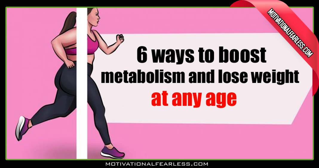 6 ways to boost metabolism and lose weight at any age Motivational