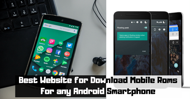 Best Website for Download Mobile Roms For any Android Smartphone http://www.mysterytechs.com/2018/05/best-website-for-download-mobile-roms.html