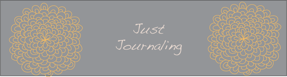 Just Journaling...
