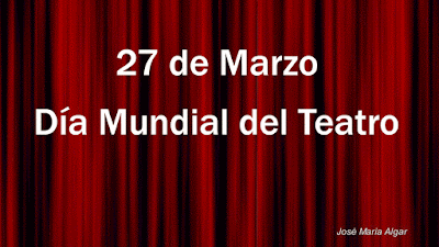 27 de Marzo. Día Mundial del Teatro.