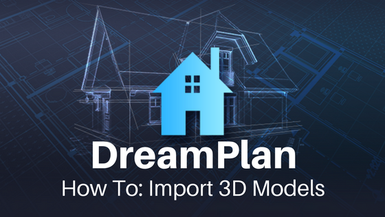  Add  3D Models to DreamPlan Home  Design  Projects Do More 