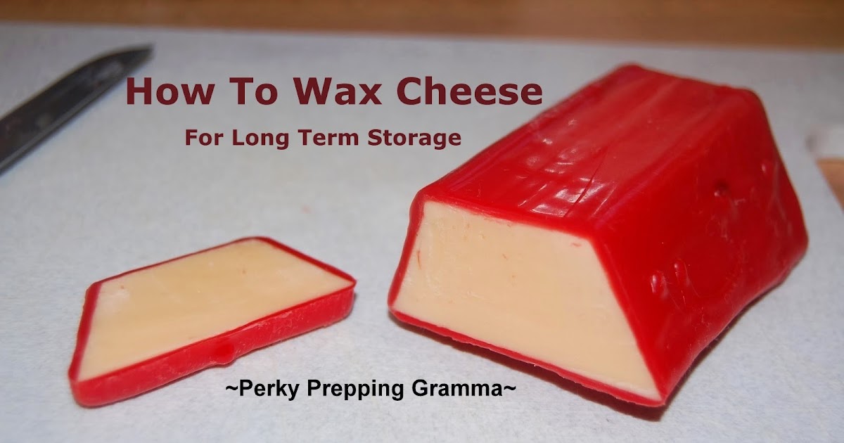 Perky Prepping Gramma: How To Wax Cheese (again)