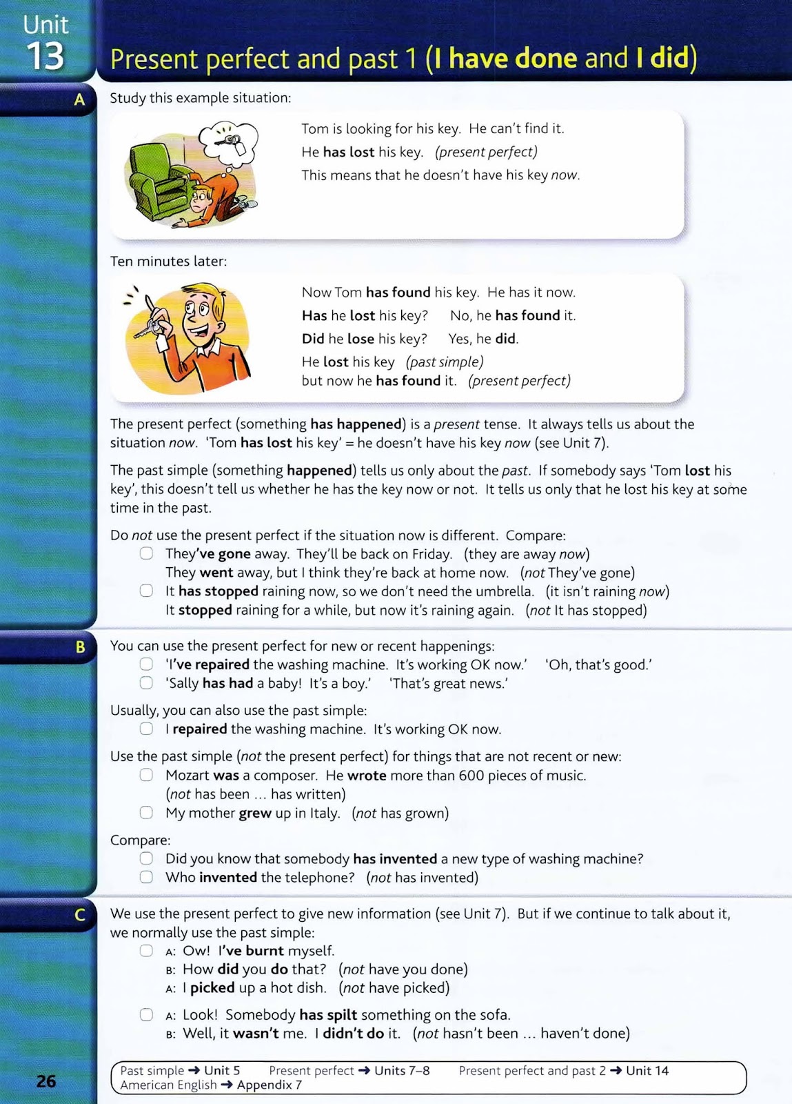 Lost my. Read the situations and complete the sentences 9. Tom lose his key. Lost my keys. Tom lose his key.