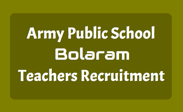 Army Public School Bolaram Teachers (PGT,TGT,PRT) Recruitment 2019 Army Public School Bolaram Teachers Recruitment