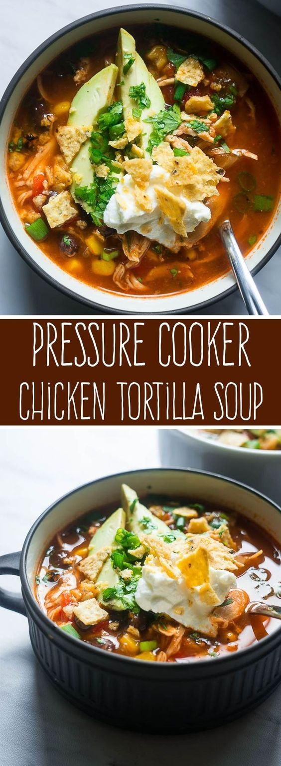 Pressure Cooker Chicken Tortilla Soup Food Recipes Need Taste