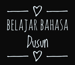 Belajar Bahasa Dusun Belajar Bahasa Dusun