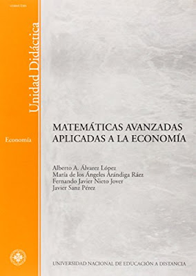 Matemáticas avanzadas aplicadas a la economía de Alberto Álvares, María de los Ángeles, Fernando Nieto y Javier Saenz.