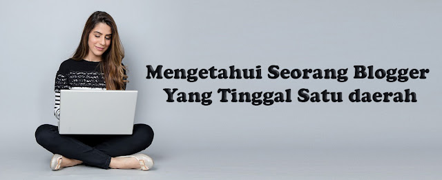 Cara Mudah Mengetahui Blogger Yang Tinggal Satu Daerah Mungkin pernah terlintas dipikiran kamu, Apakah dikota/daerah ini ada juga seorang blogger? Atau hanya saya saja yang menjadi seorang blogger? Hmm… Oleh karena itu, disini Kang Arif akan mencoba sharing “Cara Mudah Mengetahui Seorang Blogger Yang Tinggal Satu daerah”.