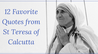 My 12 Favorite quotes from St. Teresa of Calcutta