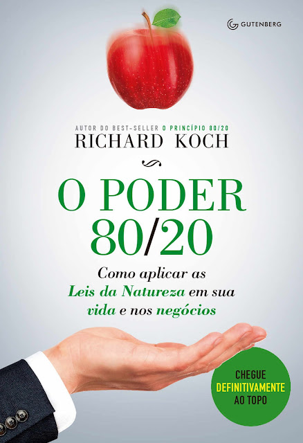 O poder 80 20 Como aplicar as Leis da Natureza em sua vida e nos negócios - Richard Koch