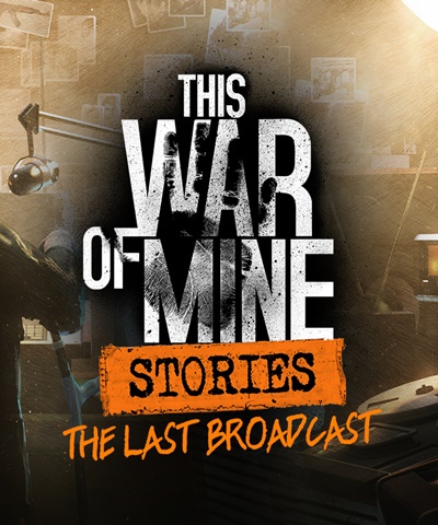 โหลดเกมส์ This War of Mine: Stories - The Last Broadcast