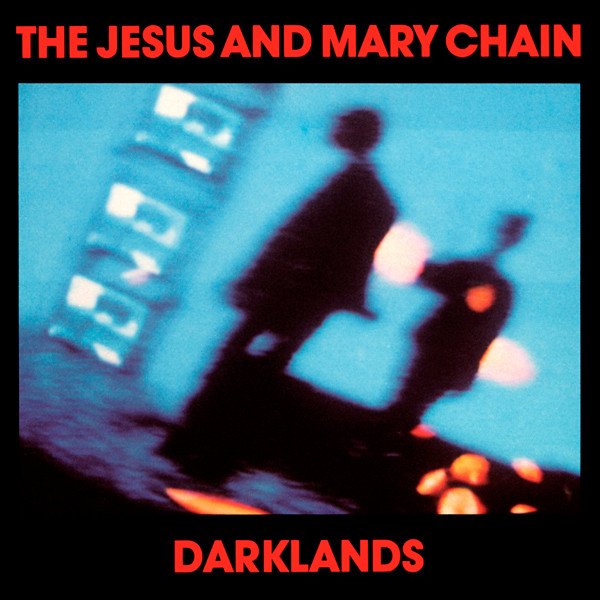 The Jesus & Mary Chain - Darklands - 30 años