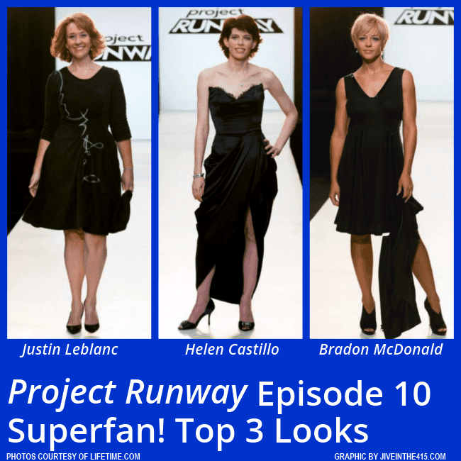 "Project Runway" Season 12 - episode 10 Superfan!'s top 3 looks were designed by Justin Leblanc, Helen Castillo, and Bradon McDonald. Ken Laurence was eliminated. 