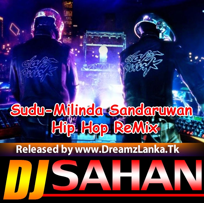 Sudu-Milinda Sandaruwan Hip Hop ReMix DJ Sahan Jay