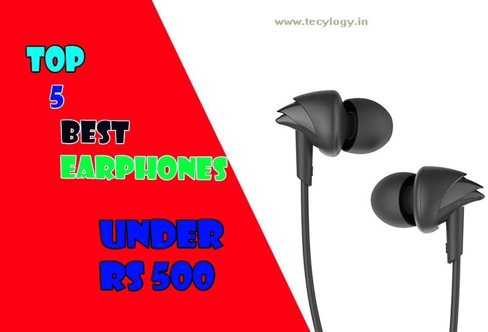 Top 5 Best Earphones Under Rs 500 In India 2019 Techylogy All About Technology