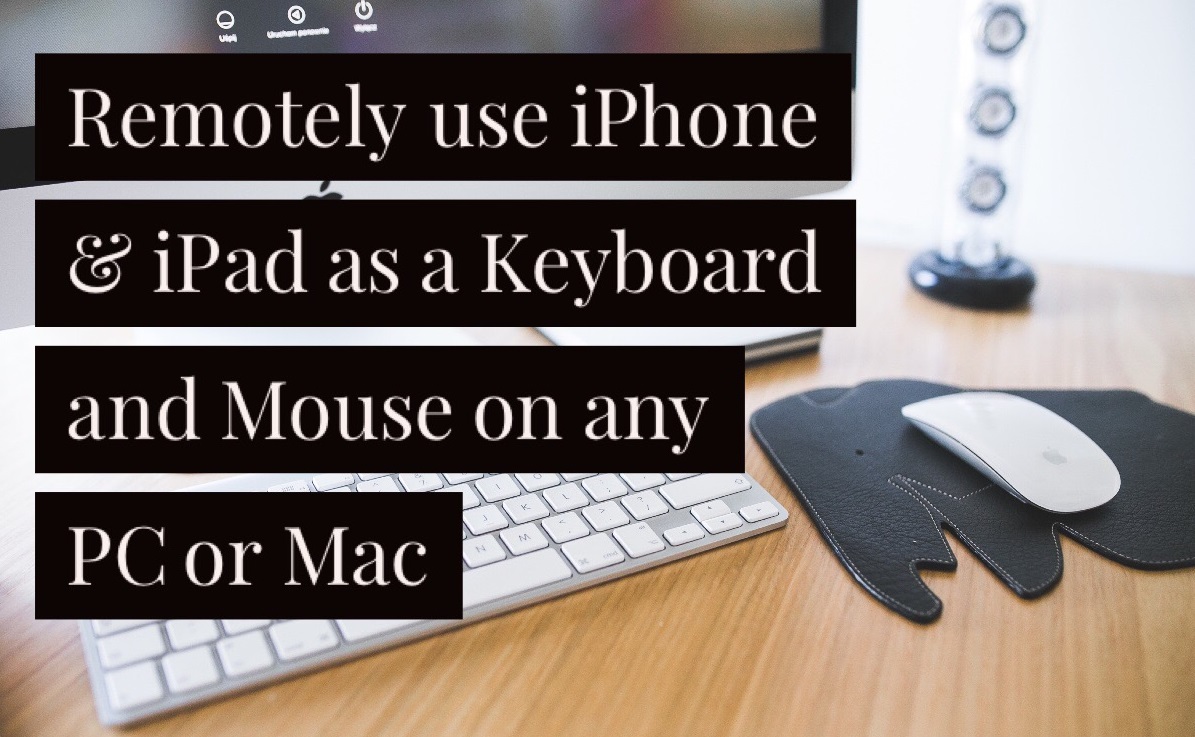 How to remotely use your iPhone and iPad as a keyboard and mouse on any