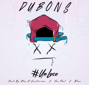 “Un Loco”, La Próxima Sorpresa De Dubons “Un Loco”, La Próxima Sorpresa De Dubons